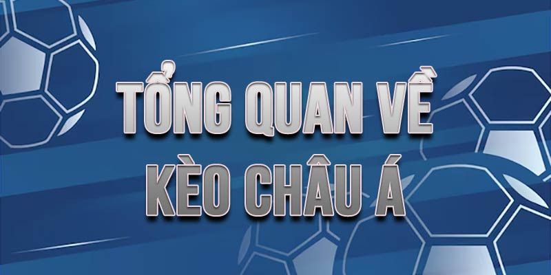 Tổng quan kèo châu Á là gì